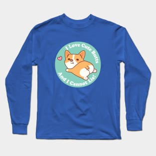 Cute Corgi I Love Cute Butts And I Cannot Lie Funny Long Sleeve T-Shirt